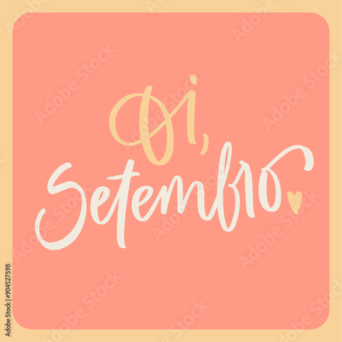 Oi setembro. Hello september in brazilian portuguese. Modern hand Lettering. vector.
