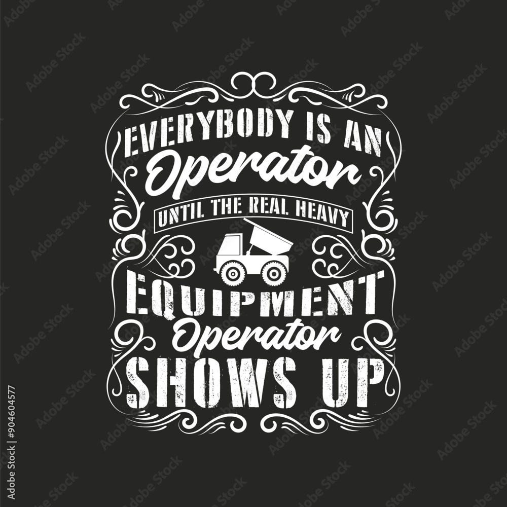 Everybody is an operator until the real. Construction quote, vintage, typography design. Construction design Everybody is an operator until the real. Construction quote, vintage, typography design. Construction design