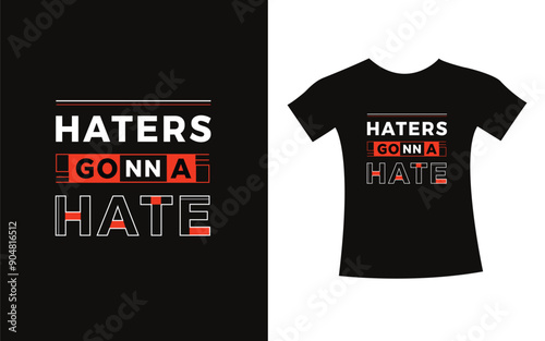 Haters gonna hate typography t-shirt print design modern type vector. Inspirational Design for kids t-shirt, poster, mug.