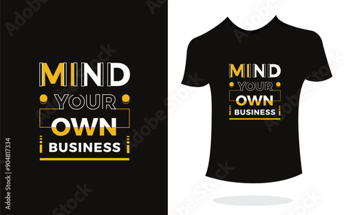 Mind your own business typography t-shirt print design modern type vector. Inspirational Design for kids t-shirt, poster, mug.