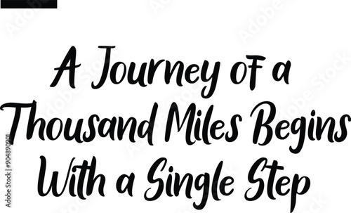 A Journey of a thousand miles begins with a single step Travel Saying Typography Text