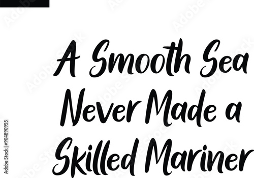 A smooth sea never made a skilled mariner Travel Saying Typography Text