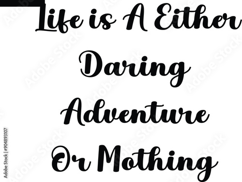 Life is a either daring adventure or nothing Travel Saying Typography Text