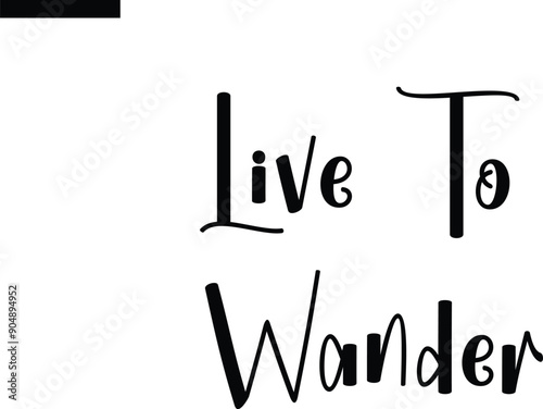 Live to wander Travel Saying Typography Text