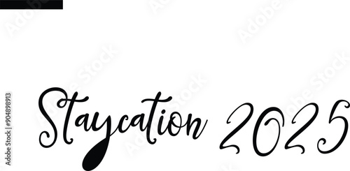Staycation 2025 Travel Saying Typography Text