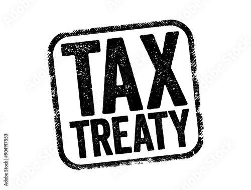 Tax Treaty - bilateral agreement made by two countries to resolve issues involving double taxation, text stamp concept background