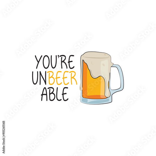 You are unbearable Glass of a beer and a funny quote Vector illustration Tshirt print on demand