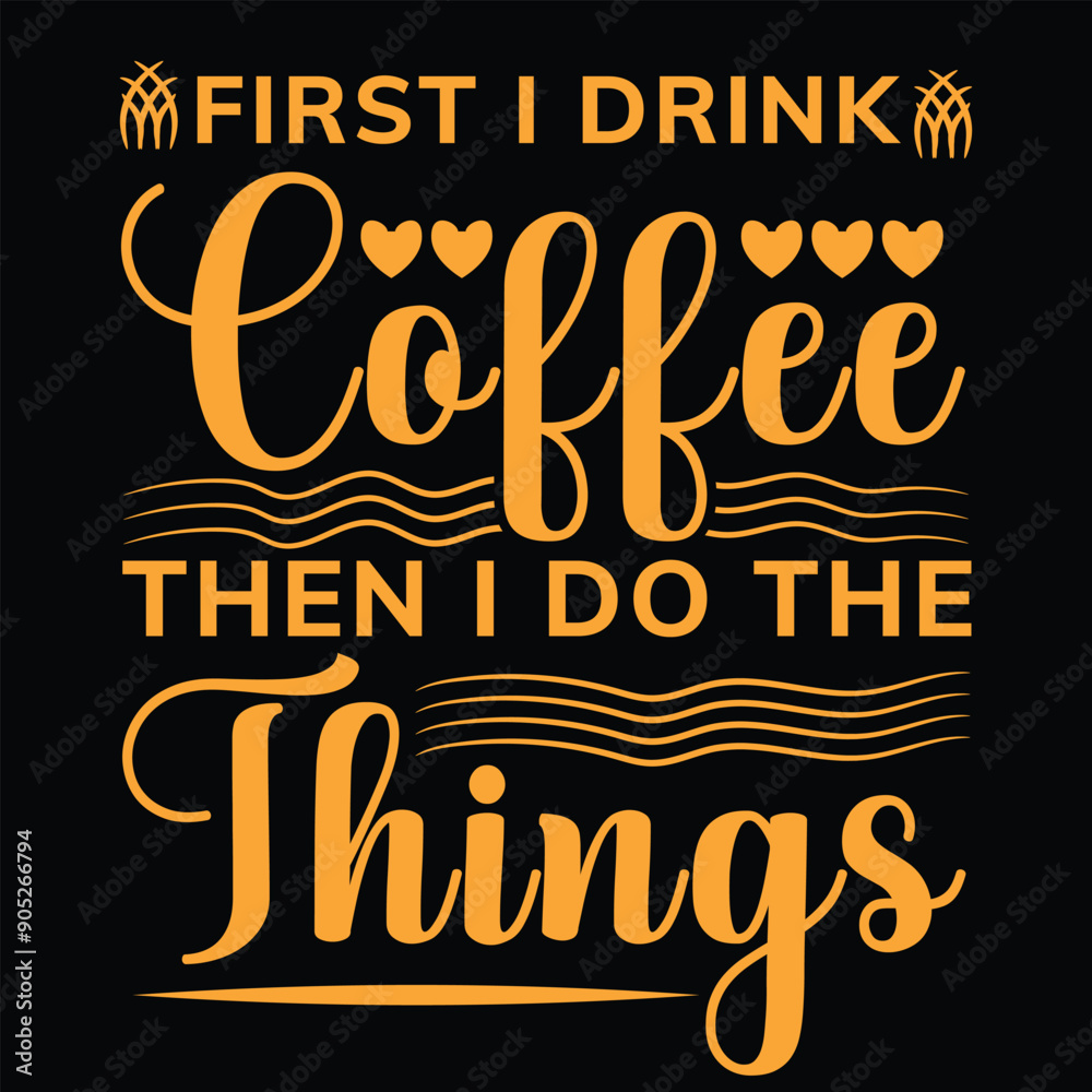 Obraz premium First I drink coffee then other thing t-shirt design