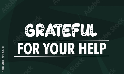 Grateful for Your Help