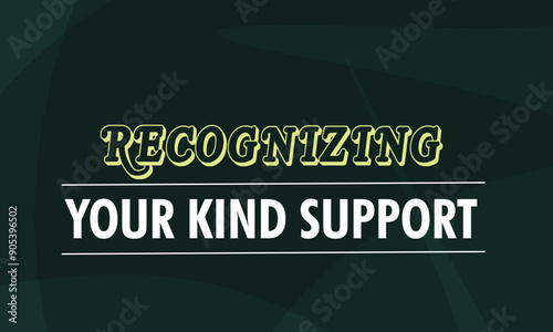 Recognizing Your Kind Support