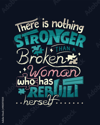 There is nothing stronger than a broken woman who has rebuilt herself, vector typogra[hy