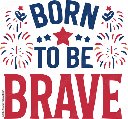 Born to be brave,4th julay shirt
new design idea, t shirt, svg, design t shirt,

