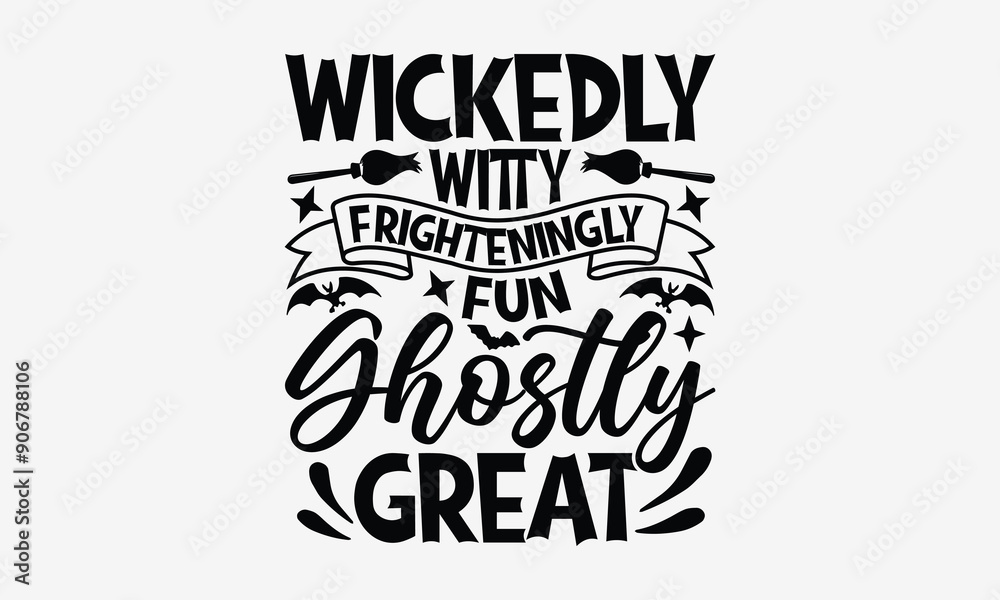 Wickedly Witty Frighteningly Fun Ghostly Great- Halloween t shirt design, Witches Halloween Quetes, Handmade Calligraphy Vector Illustration, For Cutting Machine, Silhouette Cameo, Circuit.