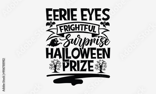 Eerie Eyes Frightful Surprise Halloween Prize- Halloween t shirt design, spooky Quetes Halloween, Hand drawn lettering phrase, calligraphy vector illustration, Ai Cut file.