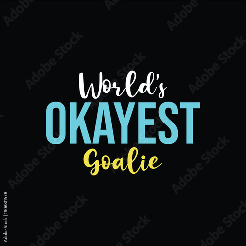 World’s Okayest Goalie. Soccer and Football. Sports Vector Illustration quote. Design for female t shirt, print, gift card, label sticker, mug design, POD. Art & Illustration