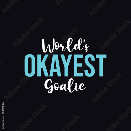 World’s Okayest Goalie. Soccer and Football. Sports Vector Illustration quote. Design for female t shirt, print, gift card, label sticker, mug design, POD. Art & Illustration