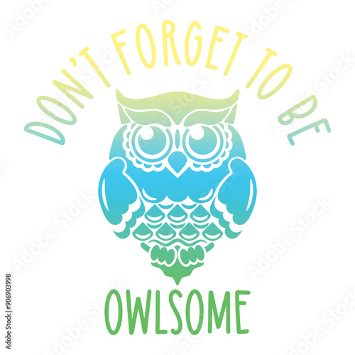 Don't forget to be owlsome