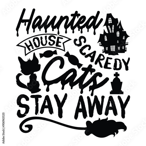 Haunted House Scaredy Cats Stay Away, Chic Halloween T-shirt Design Featuring Hand-Drawn Lettering Phrase Isolated on White Background, Perfect for Calligraphy Typography, Handwritten Vector Sign SVG  photo