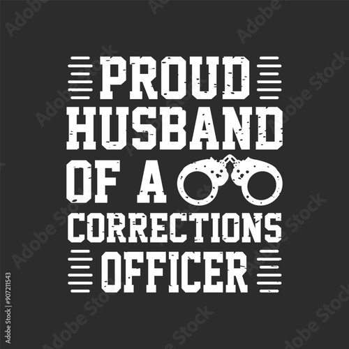 Proud husband of a corrections officer. Correction officer retro vintage typography design with quotes.