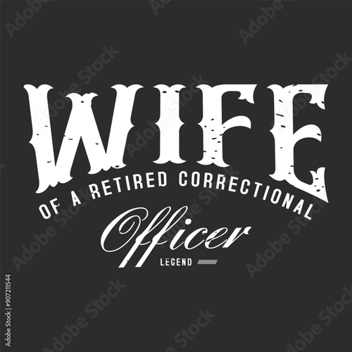 Wife of a retired correctional officer legend. Retro vintage typography correction officer design with slogan, and quote.