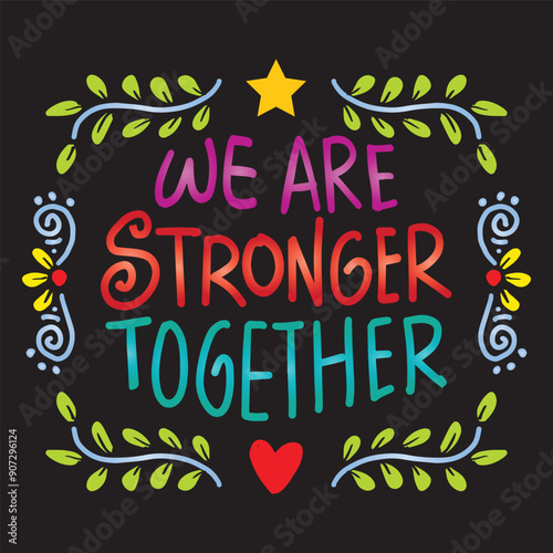 We are stronger together. Inspirational quote. Hand drawn lettering.