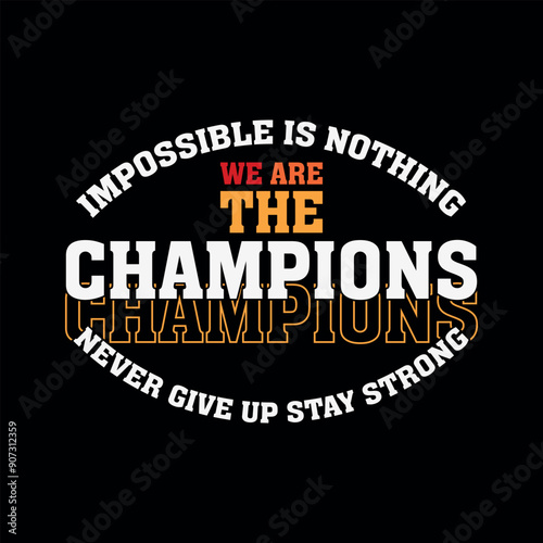 we are the champion impossible is nothing modern and stylish motivational quotes ,illustration for print t shirt, typography, win	