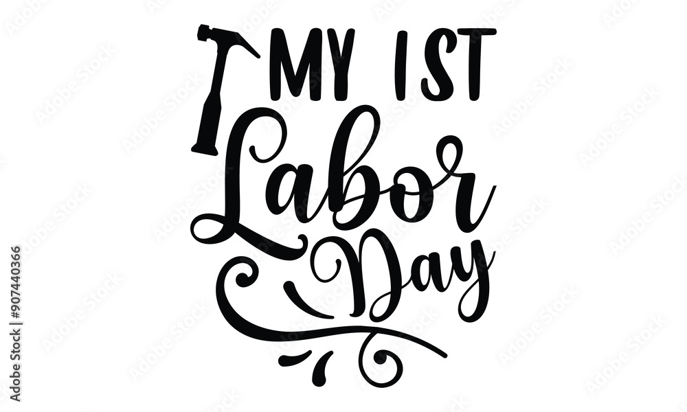 Fototapeta premium My 1st Labor Day - Labor Day t shirt design, Hand drawn lettering phrase, Isolated on black background, For the design of postcards, Cutting Cricut and Silhouette, EPS 10