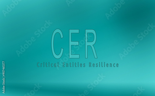 Illustration saying CER. It stands for Critical Entities Resilience, and it's an directive of the European Union. photo