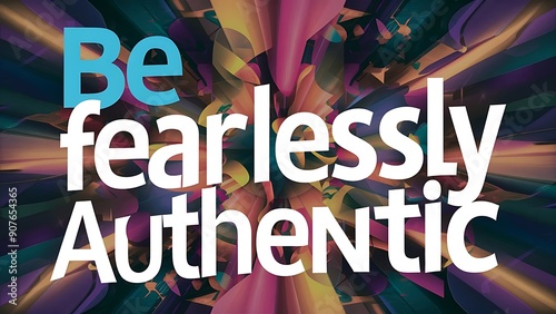 Be Fearlessly Authentic colorful background and text (T-shirt Design Motivational Quote, Illustration ,Typography)