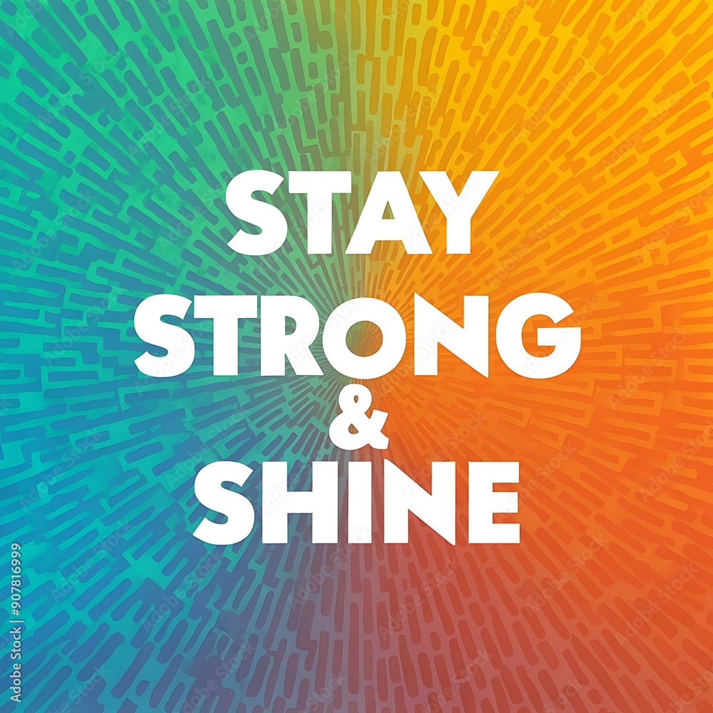 Stay Strong & Shine colorful background and text (T-shirt Design Motivational Quote, Illustration ,Typography) Stay Strong & Shine colorful background and text (T-shirt Design Motivational Quote, Illustration ,Typography)