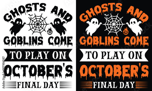 Ghosts and goblins come to play on Octobers final day typography T-shirt Design, Halloween typography T-shirt,
Happy Halloween t-shirt design template