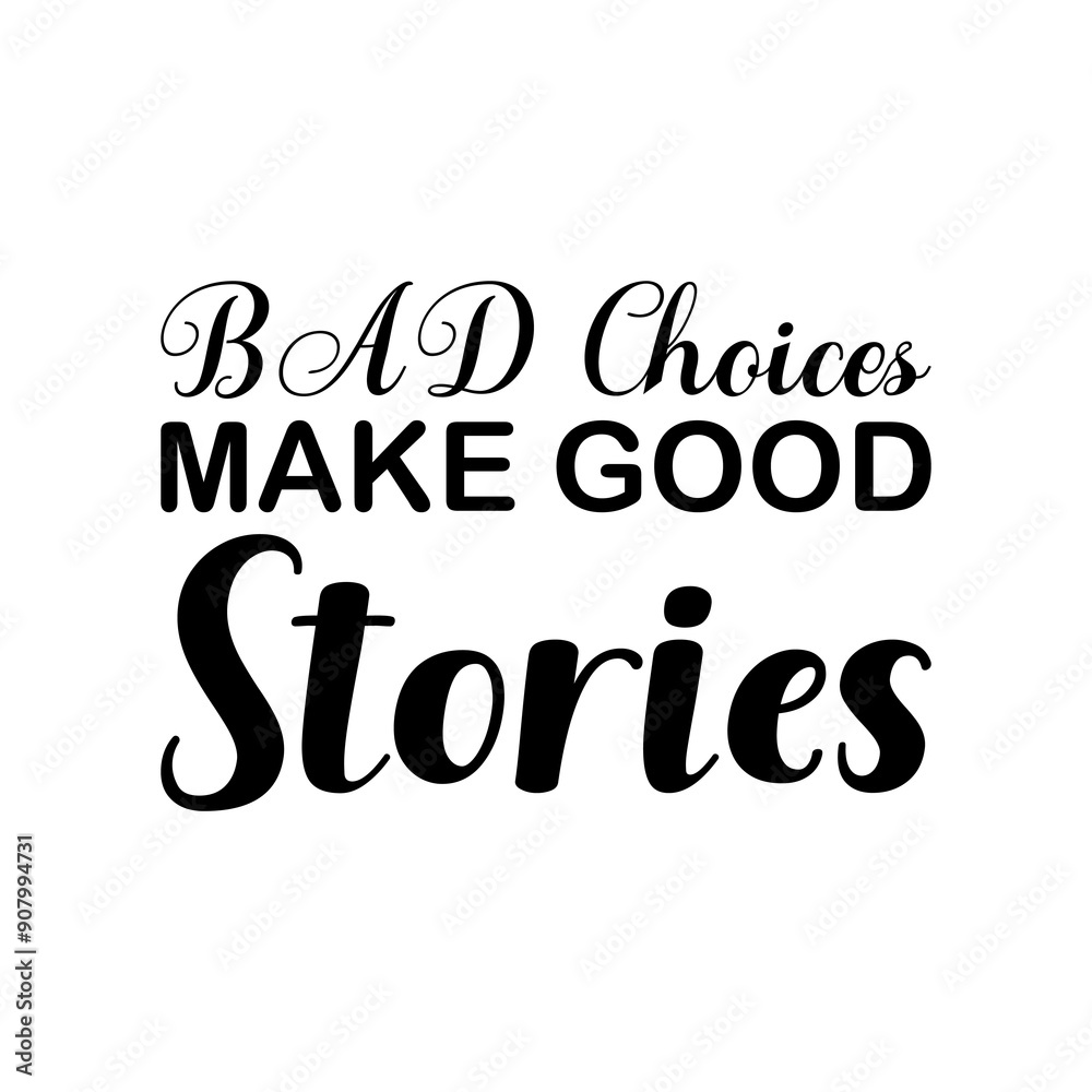 Fototapeta premium bad choices make good stories