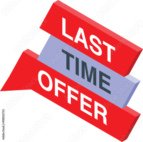 Last time offer sign informing about a special promotion