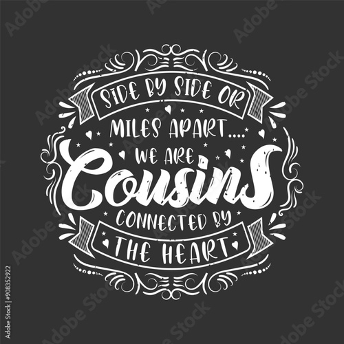 Side by side or miles apart. Cousin typography quotes retro vintage design printable vector.