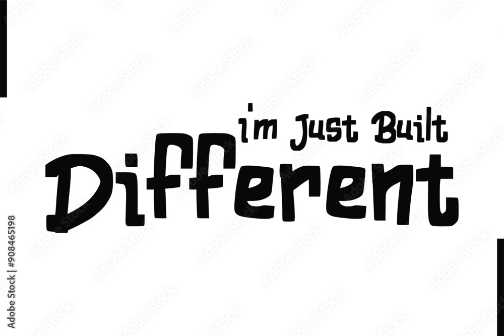 I'm Just Built Different Stylish Typography Text Sayings or Quote I'm Just Built Different Stylish Typography Text Sayings or Quote