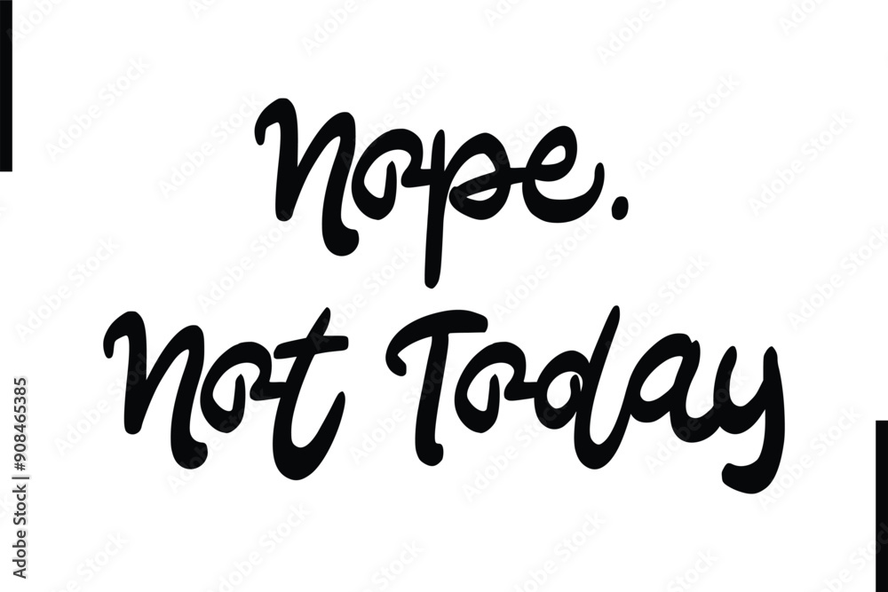 Fototapeta premium Nope. Not Today Stylish Typography Text Sayings or Quote
