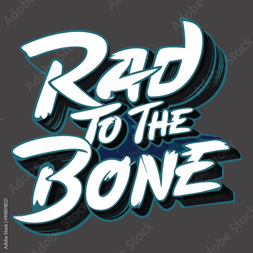 The phrase “Rad to the Bone” in dynamic, stylized lettering with white text and blue shading on a gray background