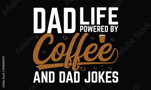 Dad Life Powered by Coffee and Dad Jokes t shirt
