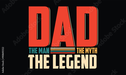 Dad The Man The Myth The Legend t shirt design