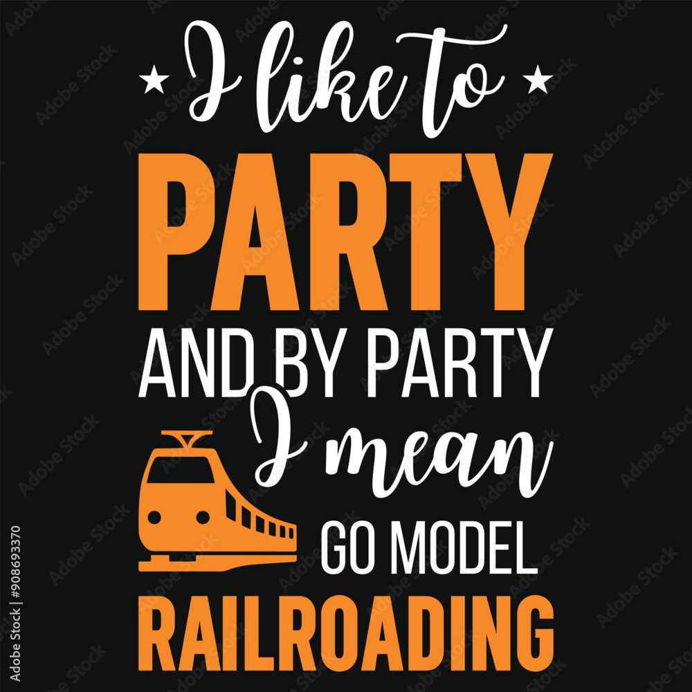 Obraz premium I like to party railroad or trains typography tshirt design