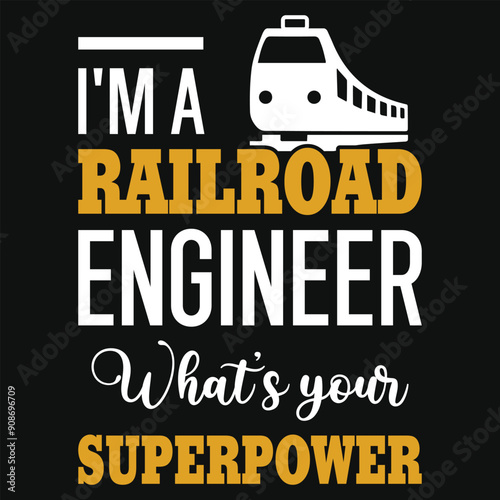 I'm a railroad engineer what's your superpower typography tshirt design