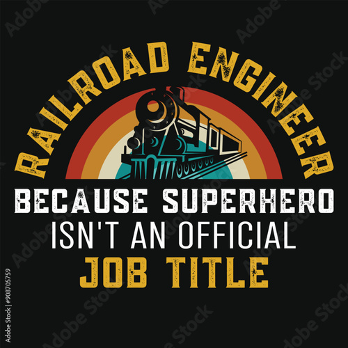 Railroad engineer because superhero isn't an official job title vintage graphics tshirt design