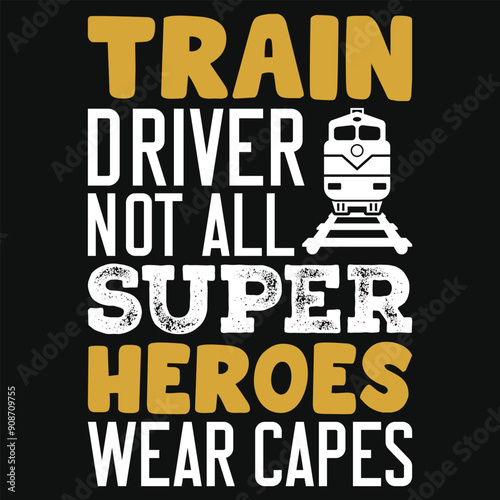 Train driver not all super heroes typography tshirt design