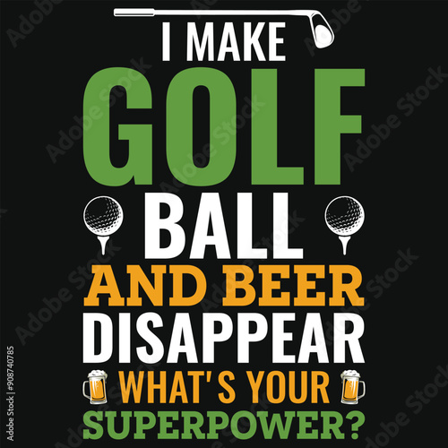 I make golf ball and beer disappear golf typography tshirt design