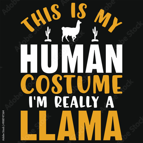 This is my human costume i'm really a llama typography tshirt design