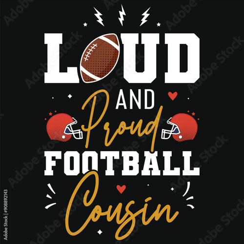 Loud and proud football cousin rugby playing typographic tshirt design