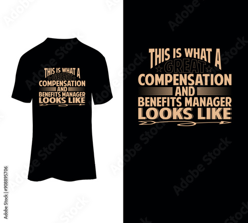 This is what a great compensation and benefits manager looks like typography t-shirt design for sale.