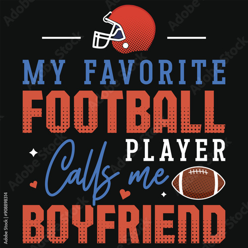 My favorite football player calls me boyfriend rugby playing typographic tshirt design