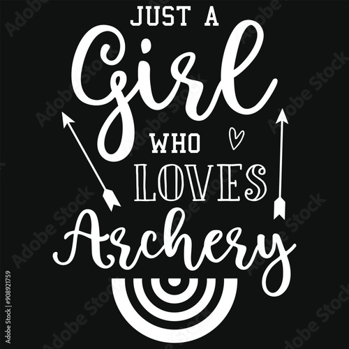 Just a girl who loves archery typography tshirt design