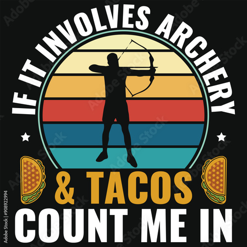 If it involves archery & tacos count me in archery playing vintages tshirt design